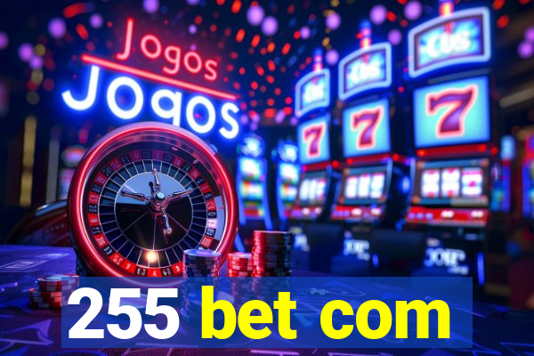 255 bet com